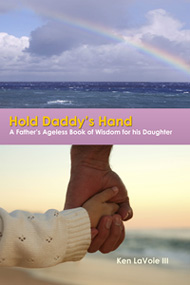 Hold Daddy's Hand - A father's book of ageless wisdom for his daughter